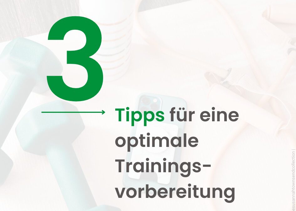 Top 3 Tipps für eine optimale Trainingsvorbereitung! 